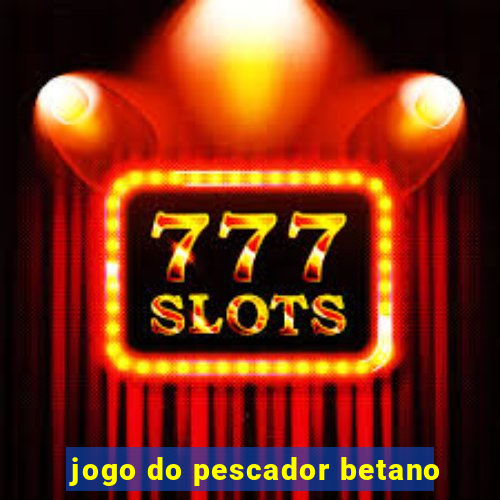 jogo do pescador betano